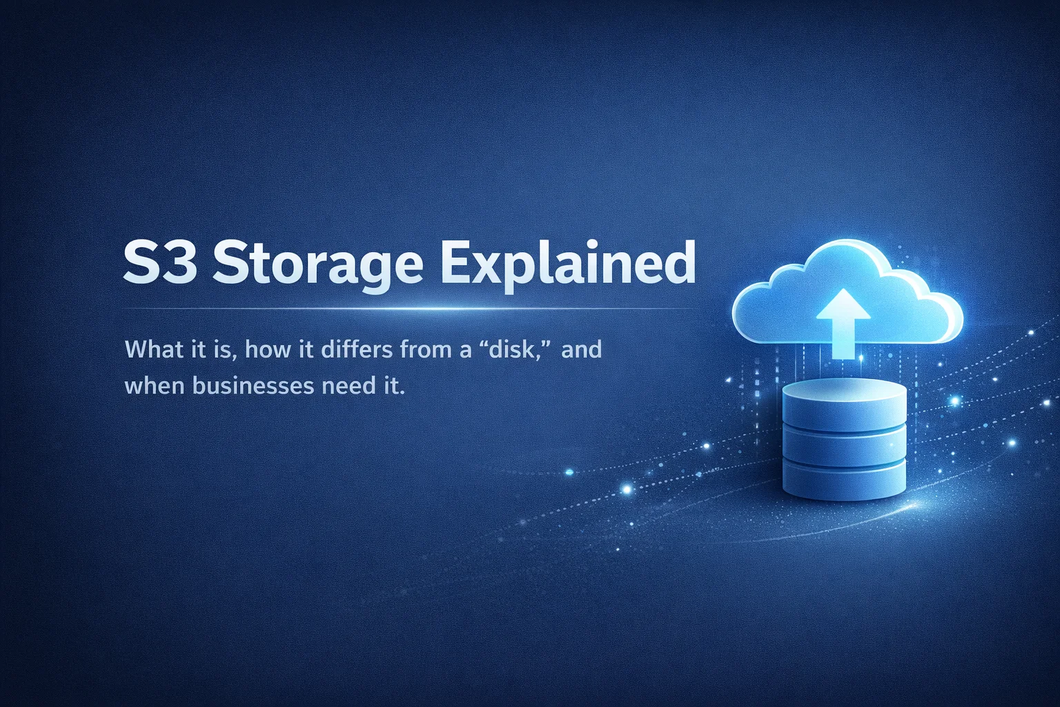S3-сховище простими словами: що це таке, чим відрізняється від диска і коли потрібне бізнесу